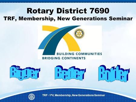 Rotary District 7690 TRF, Membership, New Generations Seminar TRF,/ FV, Membership, New Generations Seminar.