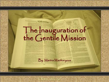 The Inauguration of the Gentile Mission Comunicación y Gerencia By Marina Mankaryous Click to add Text.