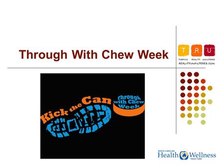 Through With Chew Week.