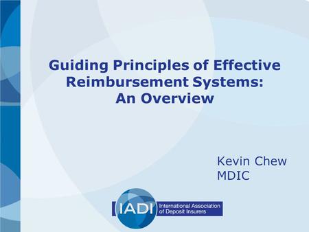 Guiding Principles of Effective Reimbursement Systems: An Overview Kevin Chew MDIC.