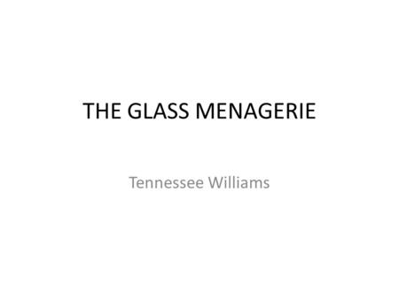 THE GLASS MENAGERIE Tennessee Williams. The Wingfield apartment is in the rear of the building, one of those vast hive-like conglomerations of cellular.