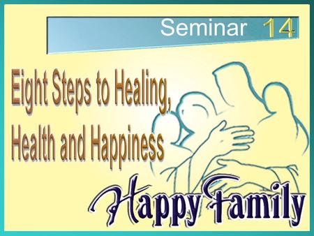Seminar. Eight Steps to healing, health and happiness.