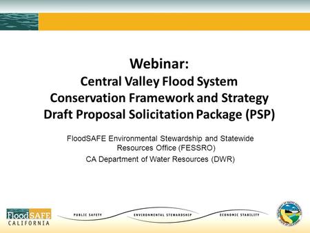 Webinar: Central Valley Flood System Conservation Framework and Strategy Draft Proposal Solicitation Package (PSP) FloodSAFE Environmental Stewardship.