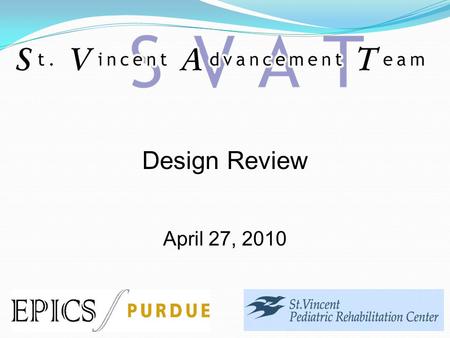 Design Review April 27, 2010. Our Partner: The St. Vincent Pediatric Rehabilitation Center Located in Indianapolis Services Provided (Outpatient): Occupational.