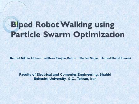 Biped Robot Walking using Particle Swarm Optimization