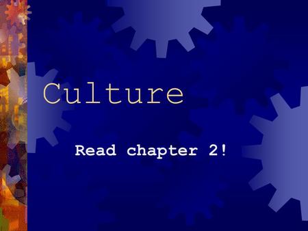 Culture Read chapter 2!. The concept of culture is studied by everyone!  sociology  anthropology,  history  Geography  Literature  Humanities 