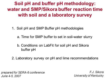 1. Soil pH and SMP Buffer pH methodologies a.Time for SMP buffer to set in soil-water slurry b. Conditions on LabFit for soil pH and Sikora buffer pH 2.