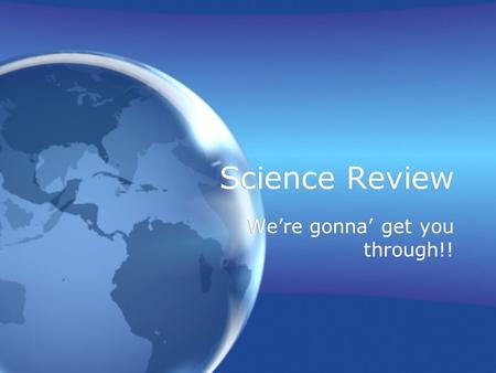 Science Review We’re gonna’ get you through!!. Define Variable.