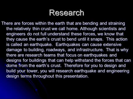 Research There are forces within the earth that are bending and straining the relatively thin crust we call home. Although scientists and engineers do.
