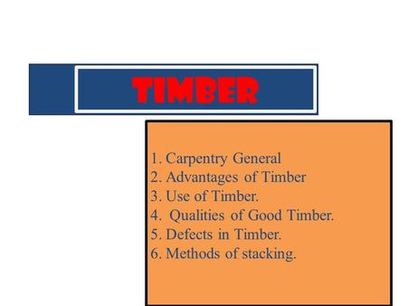 timber Carpentry General Advantages of Timber Use of Timber.