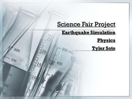 Science Fair Project Earthquake Simulation Physics Tyler Soto.