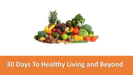 30 Days To Healthy Living and Beyond