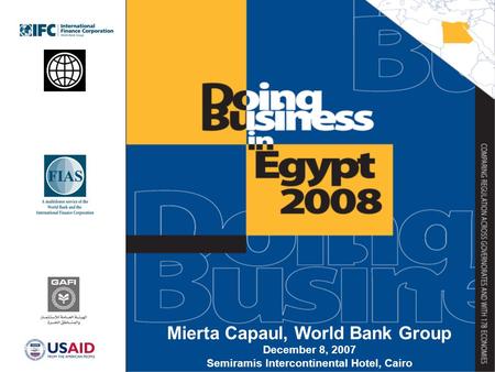 1 1 Mierta Capaul, World Bank Group December 8, 2007 Semiramis Intercontinental Hotel, Cairo.