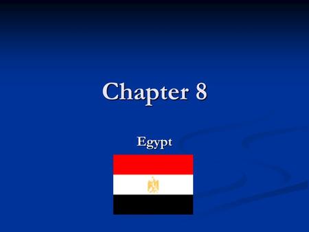 Chapter 8 Egypt. Egypt Country name: Arab Republic of Egypt, Egypt Country name: Arab Republic of Egypt, Egypt Capital: Cairo Capital: Cairo Location: