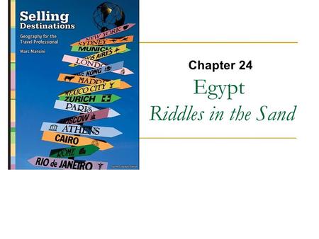 Chapter 24 Egypt Riddles in the Sand. Egypt Pyramids Sphinx History Culture Nile Cruises Suez Canal.