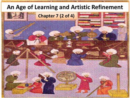 An Age of Learning and Artistic Refinement Chapter 7 (2 of 4)