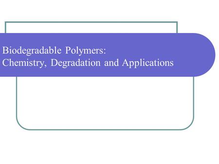 Biodegradable Polymers: Chemistry, Degradation and Applications.