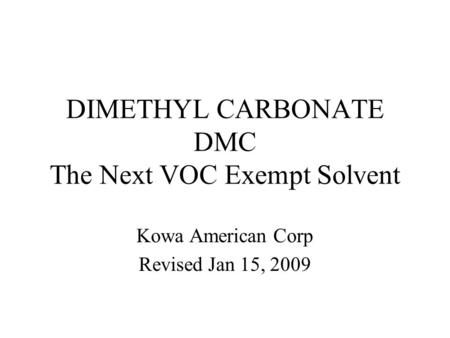 DIMETHYL CARBONATE DMC The Next VOC Exempt Solvent