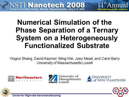 Center for High-rate Nanomanufacturing Numerical Simulation of the Phase Separation of a Ternary System on a Heterogeneously Functionalized Substrate Yingrui.