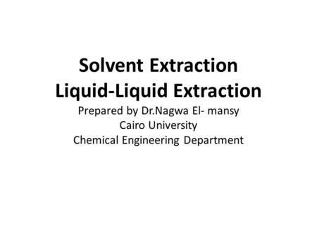 Solvent Extraction Liquid-Liquid Extraction Prepared by Dr