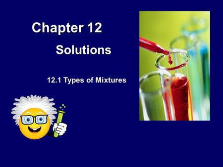 Chapter 12 Solutions 12.1 Types of Mixtures.