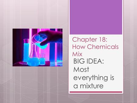 Chapter 18: How Chemicals Mix