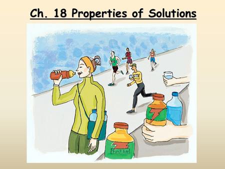 Ch. 18 Properties of Solutions. CA Standards Let’s review some things before we start IonicMolecular Types of atoms that form the bond Cations – metals.