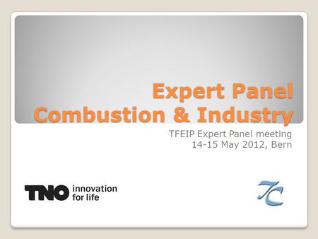 Expert Panel Combustion & Industry TFEIP Expert Panel meeting 14-15 May 2012, Bern.