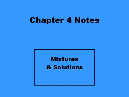 Chapter 4 Notes Mixtures & Solutions.