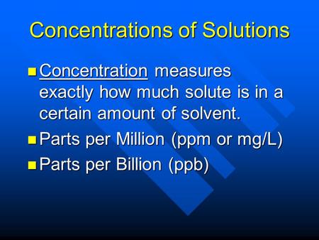 Concentrations of Solutions Concentration measures exactly how much solute is in a certain amount of solvent. Concentration measures exactly how much solute.