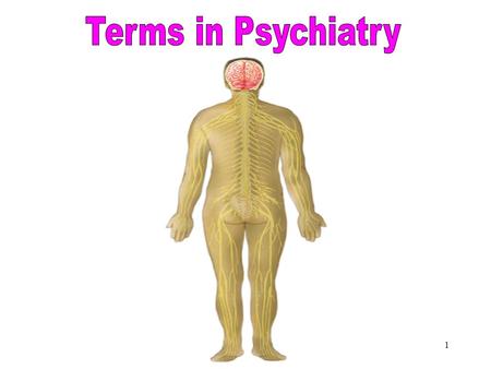 1 Terms in Psychiatry 2 Objectives After studying this chapter, you will be able to: Describe common mental disorders Define combining forms used in.