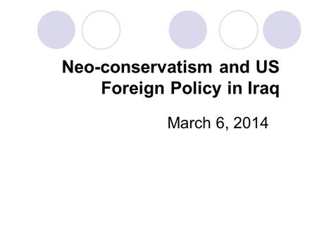 Neo-conservatism and US Foreign Policy in Iraq March 6, 2014.
