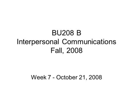 BU208 B Interpersonal Communications Fall, 2008