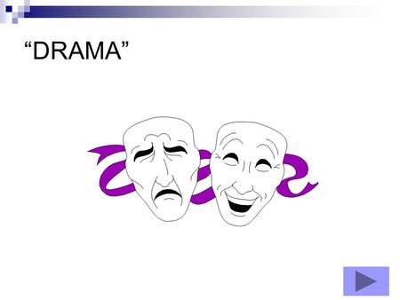 “DRAMA” Types of Drama Tragedy: