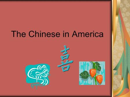 The Chinese in America.