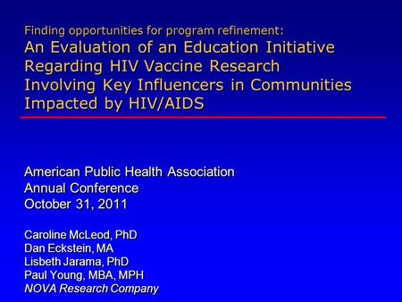 Finding opportunities for program refinement: An Evaluation of an Education Initiative Regarding HIV Vaccine Research Involving Key Influencers in Communities.