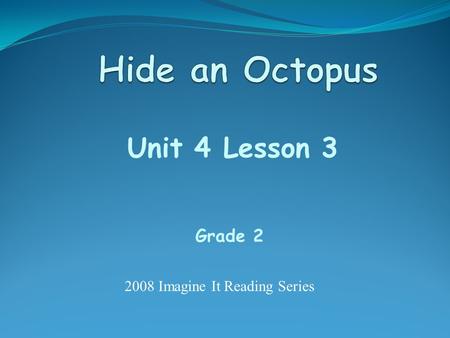 Unit 4 Lesson 3 Grade 2 2008 Imagine It Reading Series.