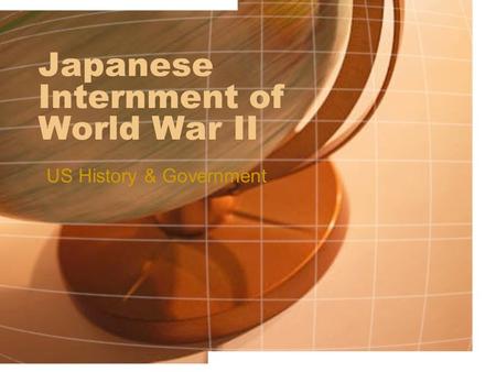 Japanese Internment of World War II US History & Government.
