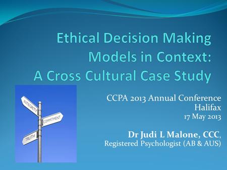 CCPA 2013 Annual Conference Halifax 17 May 2013 Dr Judi L Malone, CCC, Registered Psychologist (AB & AUS)
