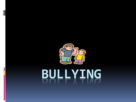 What is Bullying?  Bullying is an aggressive behavior that is intentional and involves an imbalance of power or strength.