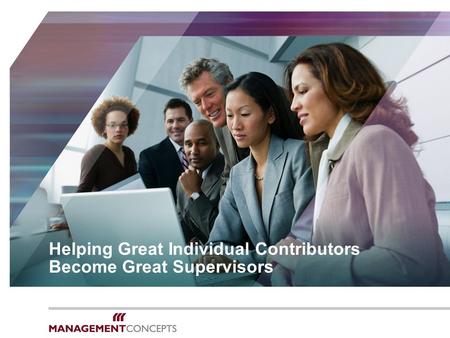 Helping Great Individual Contributors Become Great Supervisors.