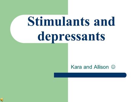 Stimulants and depressants