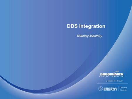 DDS Integration Nikolay Malitsky.