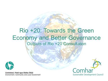 Rio +20: Towards the Green Economy and Better Governance Outputs of Rio +20 Consultation.