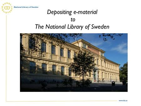 Www.kb.se Depositing e-material to The National Library of Sweden.