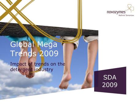 Global Mega Trends 2009 Impact of trends on the detergent industry SDA 2009.
