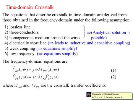 Time-domain Crosstalk The equations that describe crosstalk in time-domain are derived from those obtained in the frequency-domain under the following.