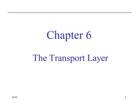 Chapter 6 The Transport Layer 2010.