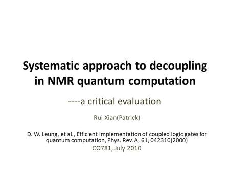 Systematic approach to decoupling in NMR quantum computation ----a critical evaluation Rui Xian(Patrick) D. W. Leung, et al., Efficient implementation.
