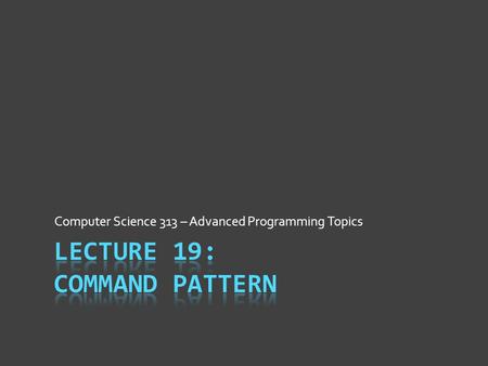 Computer Science 313 – Advanced Programming Topics.